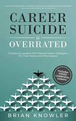 Sinuciderea în carieră este supraestimată: Echiparea liderilor cu strategii de sănătate mintală pentru echipele lor și pentru ei înșiși - Career Suicide Is Overrated: Equipping Leaders With Mental Health Strategies For Their Teams And Themselves