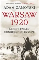 Varșovia 1920 - Cucerirea eșuată a Europei de către Lenin - Warsaw 1920 - Lenin'S Failed Conquest of Europe