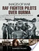 Piloți de vânătoare RAF deasupra Burmei - RAF Fighter Pilots Over Burma