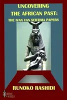 Descoperirea trecutului african - Lucrările lui Ivan Van Sertima - Uncovering the African Past - The Ivan Van Sertima Papers