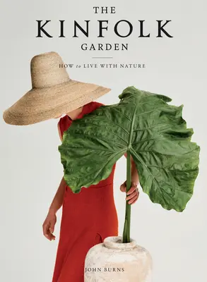 Grădina Kinfolk: Cum să trăiești cu natura - The Kinfolk Garden: How to Live with Nature