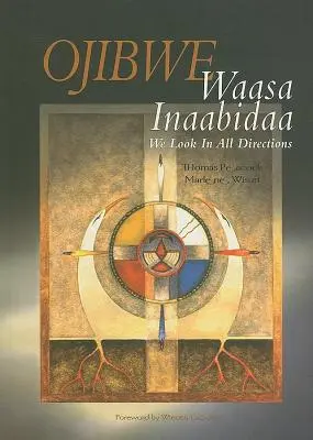 Ojibwe: Waasa Inaabidaa, Ne uităm în toate direcțiile - Ojibwe: Waasa Inaabidaa, We Look in All Directions