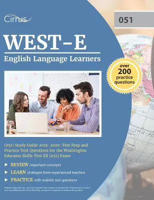 WEST-E English Language Learners (051) Ghid de studiu 2019-2020: Pregătire pentru examen și întrebări practice pentru examenul Washington Educator Skills Test Ell - WEST-E English Language Learners (051) Study Guide 2019-2020: Test Prep and Practice Test Questions for the Washington Educator Skills Test Ell