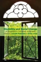 Dizabilitate și schimbare socială: O abordare canadiană progresivă - Disability and Social Change: A Progressive Canadian Approach