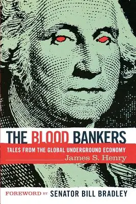 Bancherii de sânge: Povești din economia subterană globală - The Blood Bankers: Tales from the Global Underground Economy