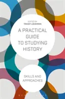 Un ghid practic pentru studierea istoriei: Competențe și abordări - A Practical Guide to Studying History: Skills and Approaches