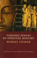 Puncte de cotitură în istoria spirituală: Zarathustra, Hermes, Moise, Ilie, Buddha, Hristos - Turning Points in Spiritual History: Zarathustra, Hermes, Moses, Elijah, Buddha, Christ