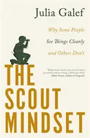 Mentalitatea de cercetaș - De ce unii oameni văd lucrurile clar și alții nu - Scout Mindset - Why Some People See Things Clearly and Others Don't