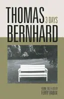 Thomas Bernhard: 3 zile - Thomas Bernhard: 3 Days