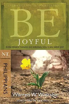 Fii bucuros (Filipeni): Chiar și atunci când lucrurile merg prost, poți avea bucurie - Be Joyful (Philippians): Even When Things Go Wrong, You Can Have Joy