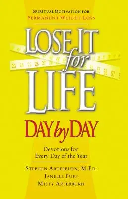 Lose It for Life Devoțional zi de zi: Devoțiuni pentru fiecare zi a anului - Lose It for Life Day by Day Devotional: Devotions for Everyday of the Year