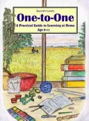 Unu-la-unu - Un ghid practic pentru învățarea la domiciliu 0-11 ani - One-to-one - A Practical Guide to Learning at Home Age 0-11