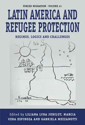 America Latină și protecția refugiaților: Regimuri, logici și provocări - Latin America and Refugee Protection: Regimes, Logics, and Challenges