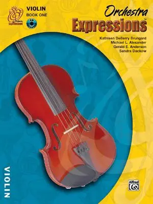Orchestra Expressions, Book One Student Edition: Violon, Carte & CD [Cu CD] - Orchestra Expressions, Book One Student Edition: Violin, Book & CD [With CD]