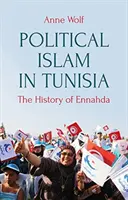 Islamul politic în Tunisia - Istoria Ennahda - Political Islam in Tunisia - The History of Ennahda