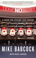 Nu lăsa nicio îndoială: Un crez pentru a-ți urma visele - Leave No Doubt: A Credo for Chasing Your Dreams
