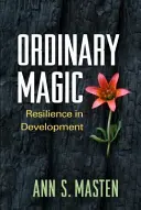 Magie obișnuită: Reziliența în dezvoltare - Ordinary Magic: Resilience in Development