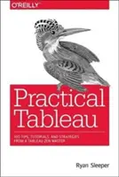 Tableau practic: 100 de sfaturi, tutoriale și strategii de la un maestru Zen Tableau - Practical Tableau: 100 Tips, Tutorials, and Strategies from a Tableau Zen Master