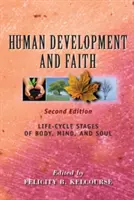 Dezvoltarea umană și credința (ediția a doua): Etapele ciclului de viață al trupului, minții și sufletului - Human Development and Faith (Second Edition): Life-Cycle Stages of Body, Mind, and Soul