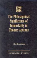 Semnificația filosofică a nemuririi la Toma de Aquino - The Philosophical Significance of Immortality in Thomas Aquinas