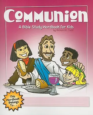 Împărtășanie: Un manual de studiu biblic pentru copii - Communion: A Bible Study Wordbook for Kids
