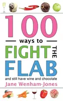 100 de moduri de a combate grăsimea: Dieta care le are pe toate - 100 Ways to Fight the Flab: The Have-It-All Diet