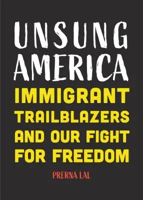 Unsung America: Immigrant Trailblazers and Our Fight for Freedom (Reforma imigranților în America, persoane de culoare, migranți, pentru cititori - Unsung America: Immigrant Trailblazers and Our Fight for Freedom (Immigrant Reform in America, People of Color, Migrants, for Readers