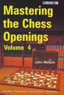 Mastering the Chess Openings, volumul 4 - Mastering the Chess Openings, Volume 4