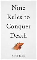 Nouă reguli pentru cucerirea morții - Nine Rules to Conquer Death