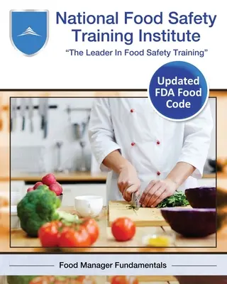 Institutul Național de Formare în Siguranța Alimentelor: Bazele managerului alimentar - National Food Safety Training Institute: Food Manager Fundamentals