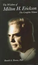 Înțelepciunea lui Milton H Erickson: Volum complet - The Wisdom of Milton H Erickson: Complete Volume