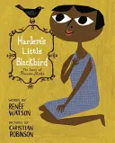 Mica mierlă din Harlem: Povestea lui Florence Mills - Harlem's Little Blackbird: The Story of Florence Mills