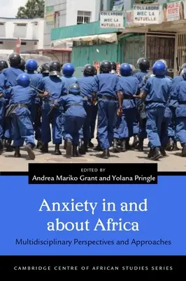 Anxietatea în și despre Africa: Multidisciplinary Perspectives and Approaches (Perspective și abordări multidisciplinare) - Anxiety in and about Africa: Multidisciplinary Perspectives and Approaches