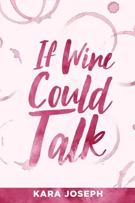 Dacă vinul ar putea vorbi - If Wine Could Talk