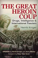 Marea lovitură de stat cu heroină: Droguri, informații și fascism internațional - The Great Heroin Coup: Drugs, Intelligence & International Fascism