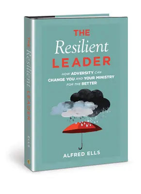 The Resilient Leader: Cum adversitatea te poate schimba în bine pe tine și ministerul tău - The Resilient Leader: How Adversity Can Change You and Your Ministry for the Better