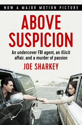 Mai presus de orice suspiciune: Un agent FBI sub acoperire, o aventură ilicită și o crimă pasională - Above Suspicion: An Undercover FBI Agent, an Illicit Affair, and a Murder of Passion