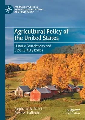 Politica agricolă a Statelor Unite: Fundamente istorice și probleme ale secolului XXI - Agricultural Policy of the United States: Historic Foundations and 21st Century Issues