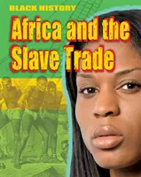 Istoria negrilor: Africa și comerțul cu sclavi - Black History: Africa and the Slave Trade