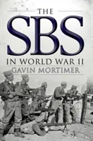 SBS în Al Doilea Război Mondial: O istorie ilustrată - The SBS in World War II: An Illustrated History