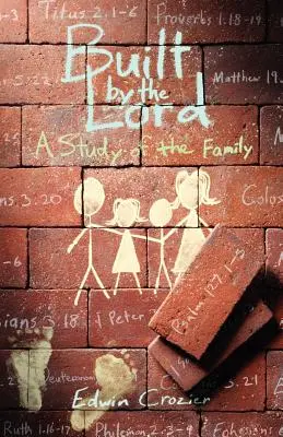 Construit de Domnul: Un studiu al familiei - Built by the Lord: A Study of the Family