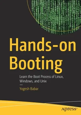 Hands-On Booting: Învățați procesul de pornire al Linux, Windows și Unix - Hands-On Booting: Learn the Boot Process of Linux, Windows, and Unix