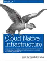 Cloud Native Infrastructure: Modele pentru infrastructură și aplicații scalabile într-un mediu dinamic - Cloud Native Infrastructure: Patterns for Scalable Infrastructure and Applications in a Dynamic Environment