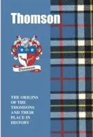 Thomson - Originile familiei Thomsons și locul lor în istorie - Thomson - The Origins of the Thomsons and Their Place in History