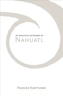 Dicționar analitic de nahuatl - Analytical Dictionary of Nahuatl