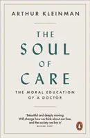 Soul of Care - Educația morală a unui medic - Soul of Care - The Moral Education of a Doctor