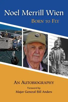 Noel Merrill Wien: Născut pentru a zbura - Noel Merrill Wien: Born to Fly