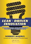 Lean-Driven Innovation: Alimentarea dezvoltării produselor la Goodyear Tire & Rubber Company - Lean-Driven Innovation: Powering Product Development at the Goodyear Tire & Rubber Company