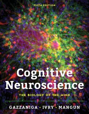 Neuroștiința cognitivă: Biologia minții - Cognitive Neuroscience: The Biology of the Mind