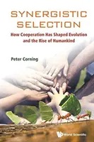 Synergistic Selection: Modul în care cooperarea a modelat evoluția și ascensiunea omenirii - Synergistic Selection: How Cooperation Has Shaped Evolution and the Rise of Humankind